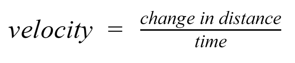 an equation showing velocity's relationship to distance and time

v = d/t